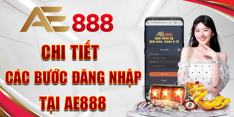 Chi tiết các bước đăng nhập tại Ae888