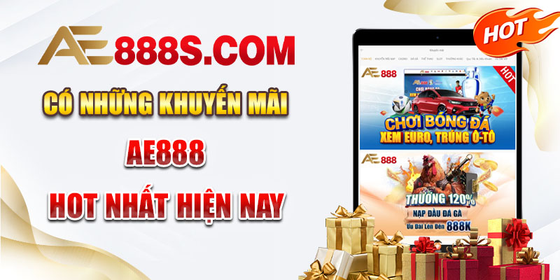 Có những khuyến mãi AE888 hot nhất hiện nay