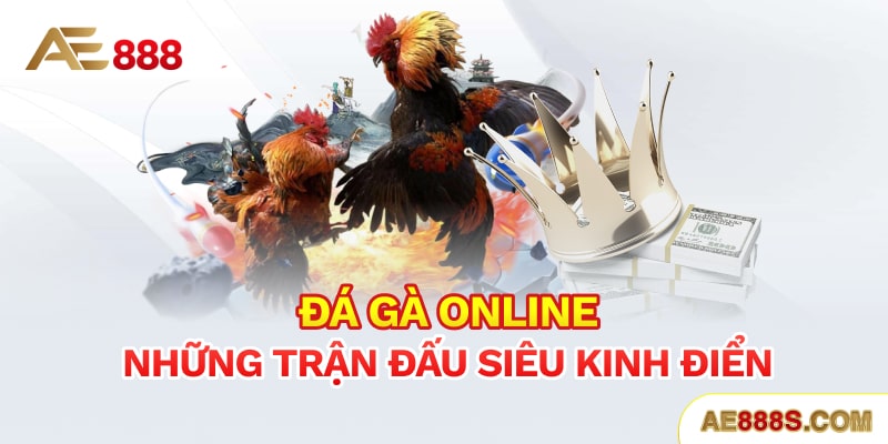 Đá Gà online những trận đấu siêu kinh điển