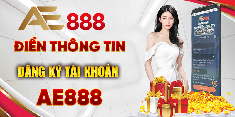 Điền thông tin đăng ký tài khoản Ae888