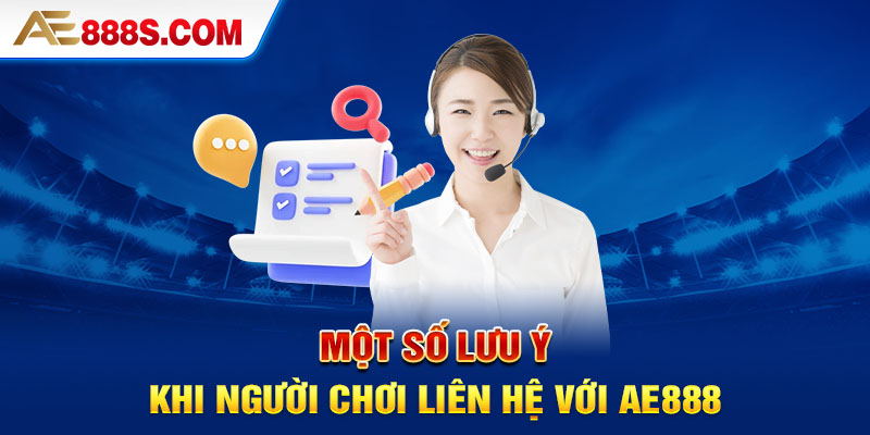 Một số lưu ý khi người chơi liên hệ với Ae888