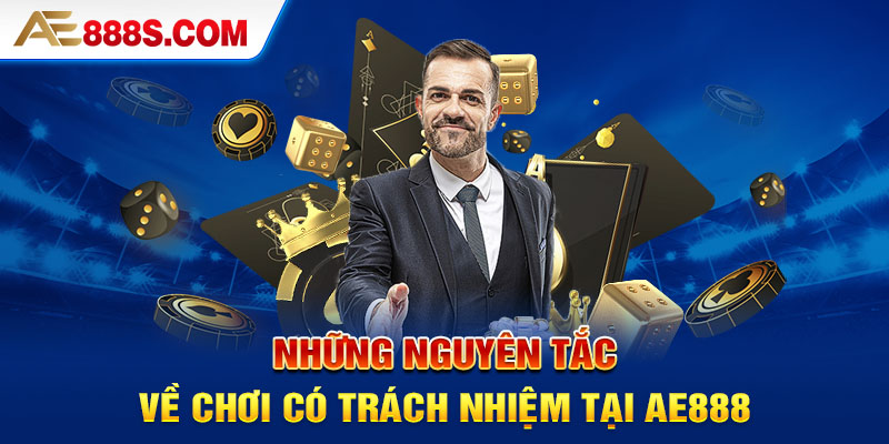 Những nguyên tắc về chơi có trách nhiệm tại Ae888