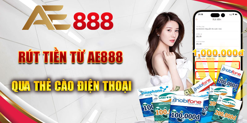 Rút tiền Ae888 qua thẻ cào điện thoại