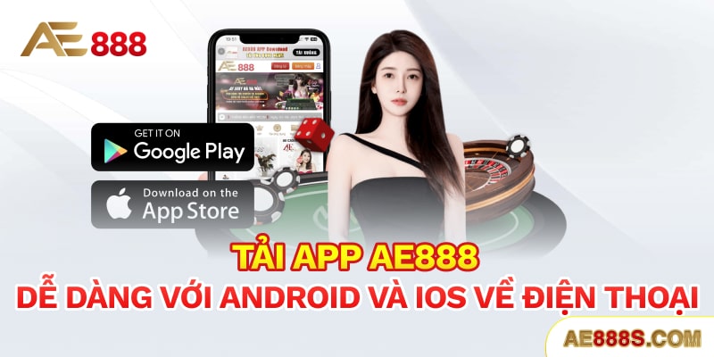 Tải app Ae888 dễ dàng với android và ios về điện thoại