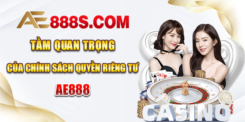 Tầm quan trọng của chính sách quyền riêng tư AE888